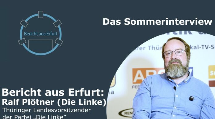 Bericht aus Erfurt: Das Sommerinterview mit Ralf Plötner (Die Linke) Thüringer Landesvorsitzender